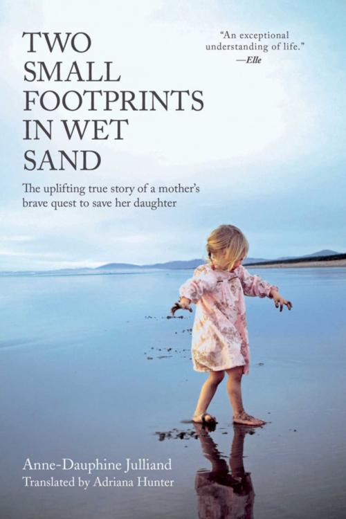 Cover of the book Two Small Footprints in Wet Sand by Anne-Dauphine Julliand, Arcade