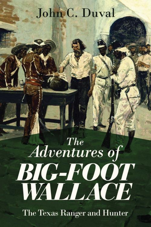 Cover of the book The Adventures of Big-Foot Wallace by John C. Duval, Skyhorse