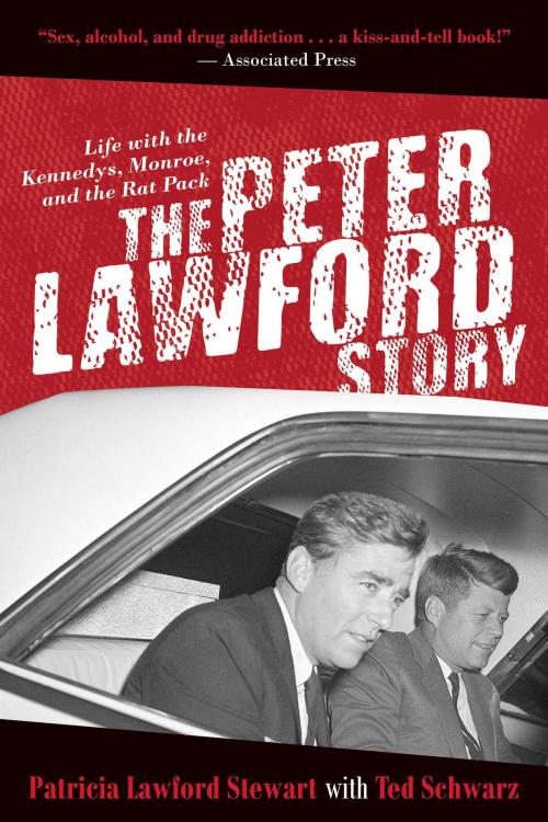 Cover of the book The Peter Lawford Story by Patricia Lawford Stewart, Ted Schwarz, Skyhorse