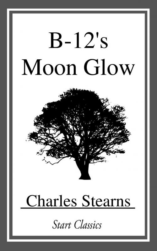 Cover of the book B-12's Moon Glow by Charles Stearns, Start Classics
