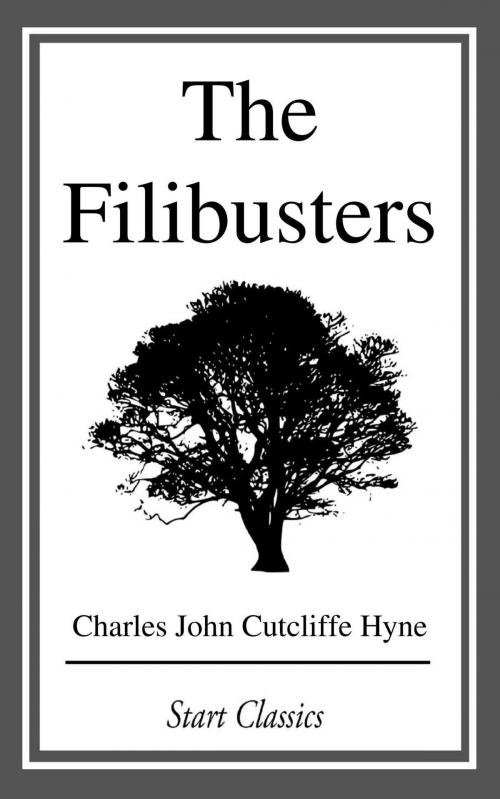 Cover of the book The Filibusters by Charles John Cutcliffe Hyne, Start Classics