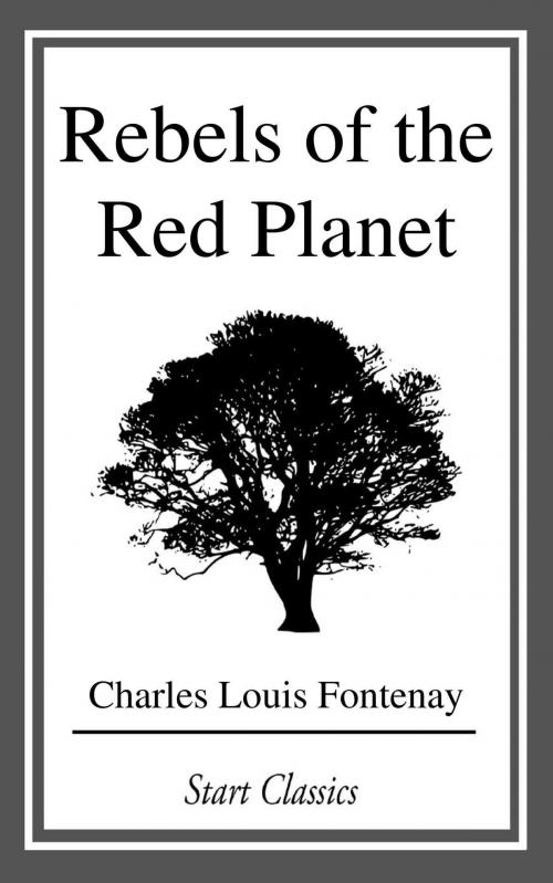 Cover of the book Rebels of the Red Planet by Charles Louis Fontenay, Start Classics