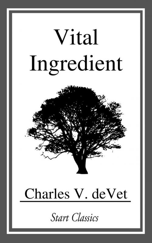Cover of the book Vital Ingredient by Charles V. deVet, Start Classics