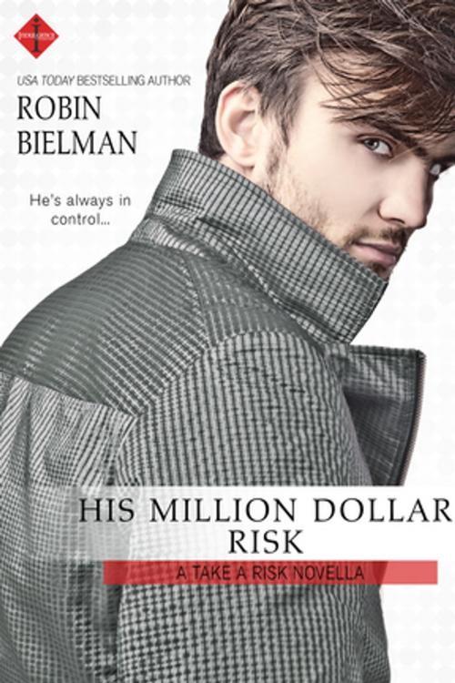 Cover of the book His Million Dollar Risk by Robin Bielman, Entangled Publishing, LLC