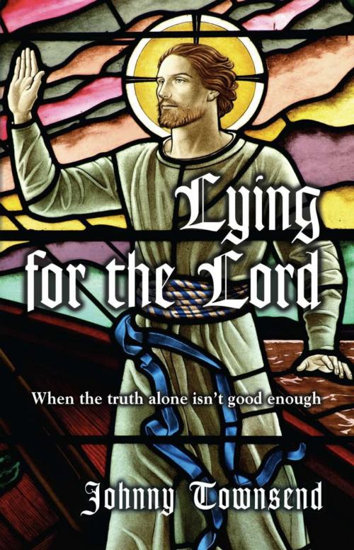 Cover of the book Lying for the Lord by Johnny Townsend, BookLocker.com, Inc.