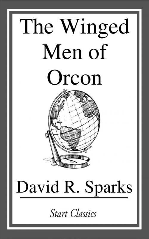 Cover of the book The Winged Men of Orcon by David R. Sparks, Start Classics