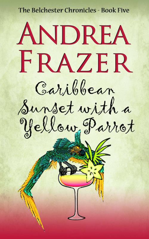 Cover of the book Caribbean Sunset with a Yellow Parrot by Andrea Frazer, Accent Press