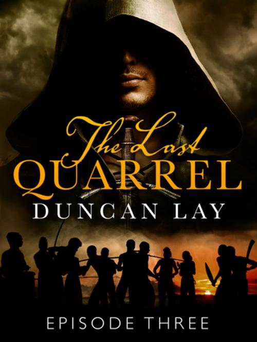 Cover of the book The Last Quarrel: Episode 3 by Duncan Lay, Pan Macmillan Australia