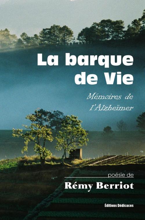 Cover of the book La barque de Vie. Mémoires de l'Alzheïmer by Rémy Berriot, Editions Dedicaces