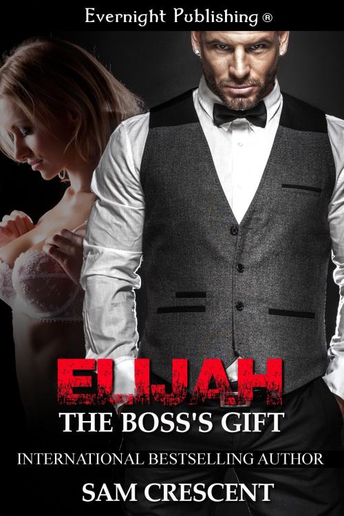 Cover of the book Elijah: The Boss's Gift by Sam Crescent, Evernight Publishing