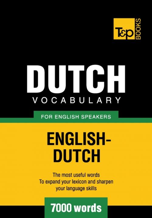 Cover of the book Dutch vocabulary for English speakers - 7000 words by Andrey Taranov, T&P Books
