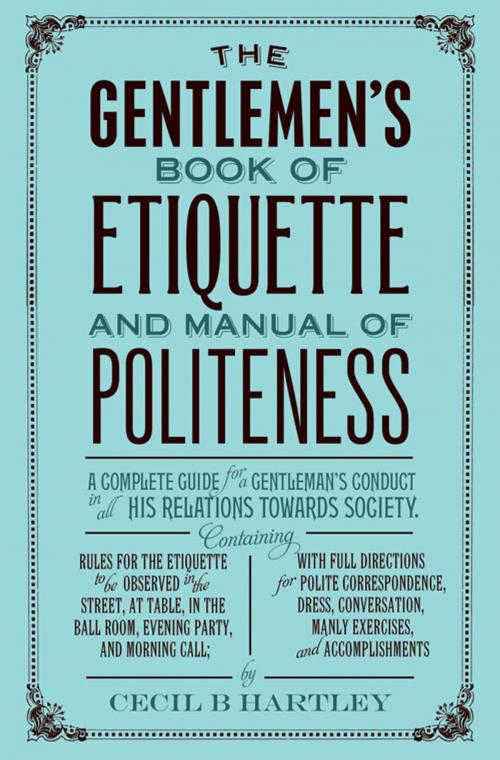 Cover of the book The Gentleman's Book of Etiquette and Manual of Politeness by Cecil B. Hartley, Hesperus Press