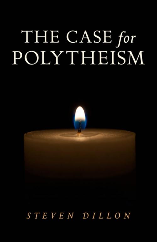 Cover of the book The Case for Polytheism by Steven Dillon, John Hunt Publishing