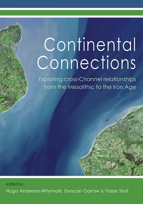 Cover of the book Continental Connections by Hugo Anderson-Whymark, Duncan Garrow, Fraser Sturt, Oxbow Books