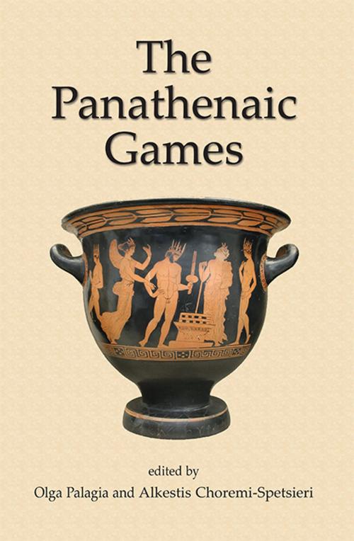 Cover of the book The Panathenaic Games by Olga Palagia, Alkestis Spetsieri-Choremi, Oxbow Books