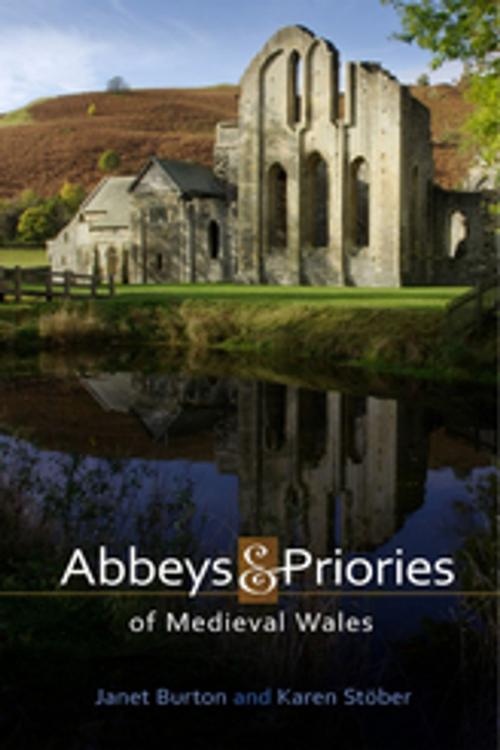 Cover of the book Abbeys and Priories of Medieval Wales by Janet Burton, Karen Stöber, University of Wales Press