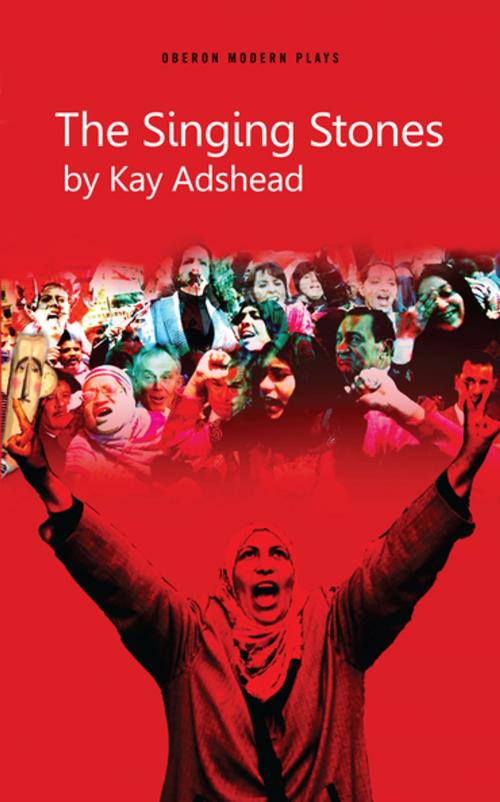 Cover of the book The Singing Stones by Kay Adshead, Oberon Books