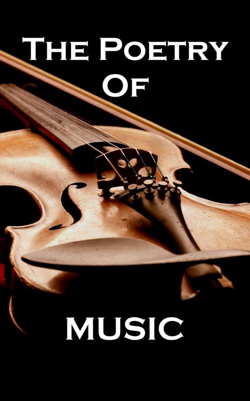 Cover of the book The Poetry Of Music by Percy Bysshe Shelley, William Shakespeare, Deadtree Publishing