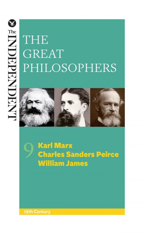Cover of the book The Great Philosophers: Karl Marx, Charles Sanders Peirce and William James by Jeremy Stangroom, James Garvey, Arcturus Publishing