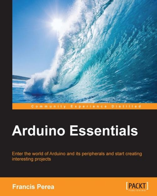 Cover of the book Arduino Essentials by Francis Perea, Packt Publishing