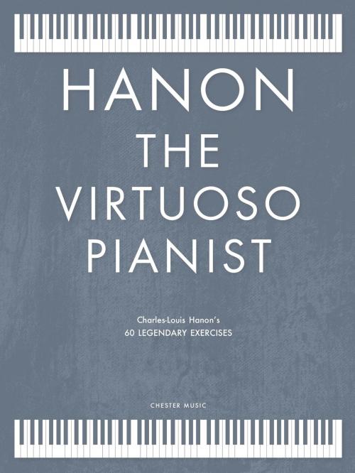 Cover of the book Hanon: The Virtuoso Pianist in 60 Exercises by Chester Music, Music Sales Limited