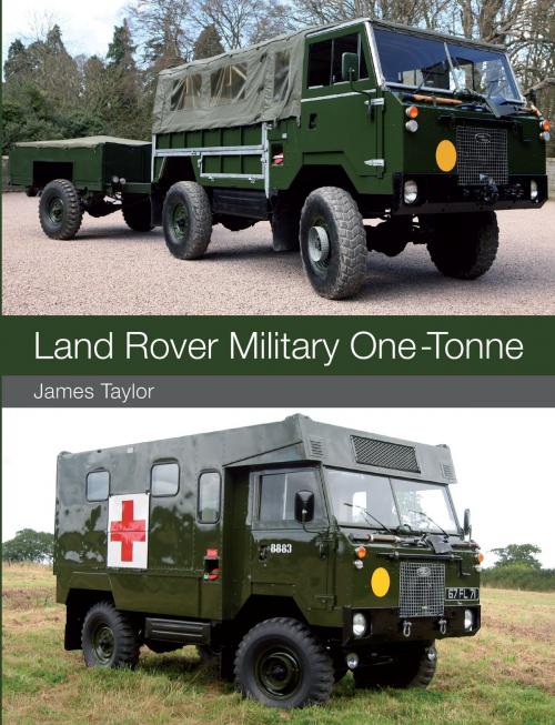 Cover of the book Land Rover Military One-Tonne by James Taylor, Crowood
