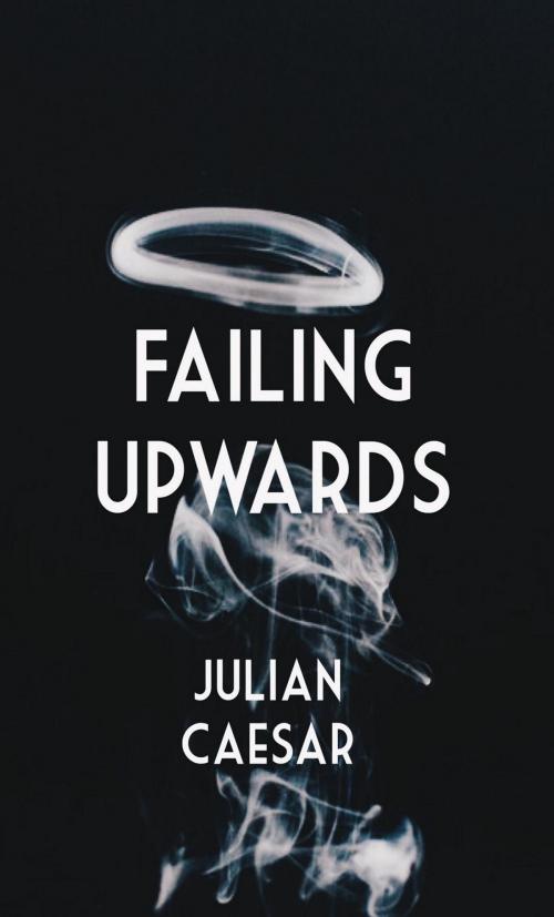 Cover of the book Failing Upwards by Julian Caesar, Julian Gibbs