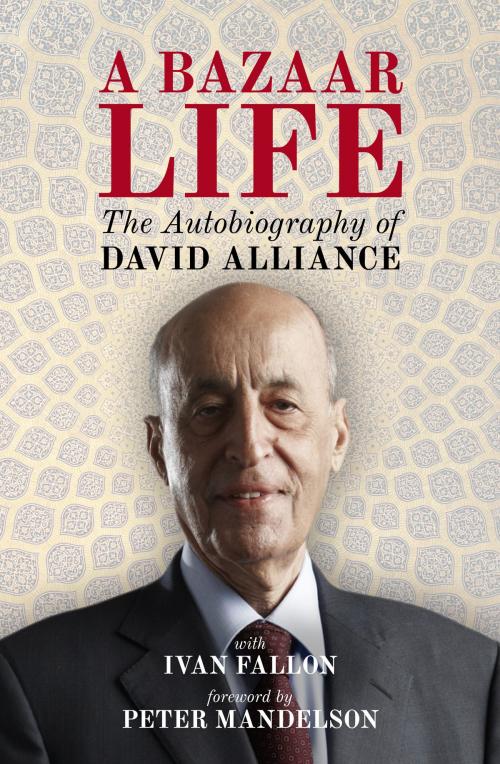 Cover of the book A Bazaar Life by David Alliance, Biteback Publishing