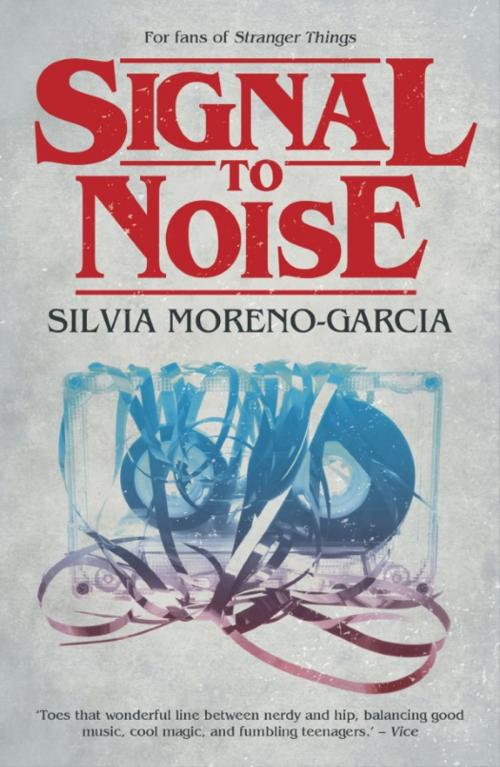 Cover of the book Signal to Noise by Silvia Moreno-Garcia, Rebellion Publishing Ltd