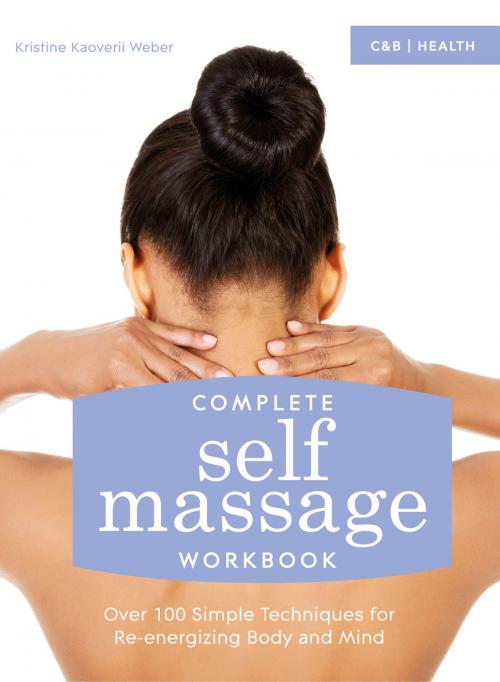 Cover of the book Complete Self Massage Workbook by Kristine Kaoverii Weber, Pavilion Books