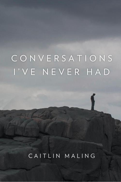 Cover of the book Conversations I've Never Had by Caitlin Maling, Fremantle Press