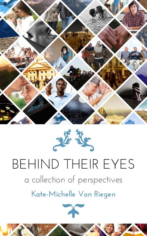Cover of the book Behind Their Eyes by Kate-Michelle Von Riegen, MoshPit Publishing