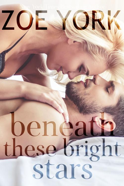 Cover of the book Beneath These Bright Stars by Zoe York, Zoe York