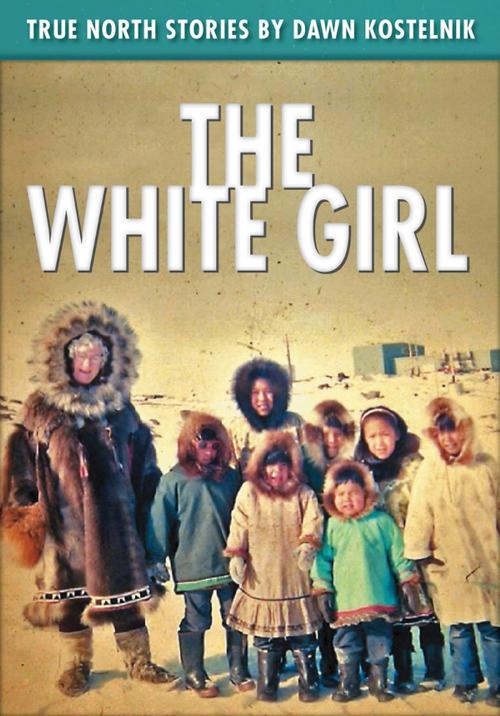 Cover of the book The White Girl by Dawn Kostelnik, Kobo