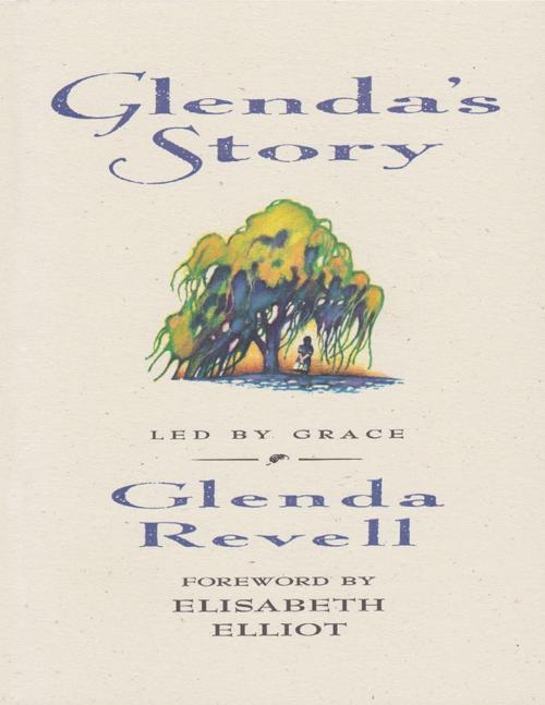 Cover of the book Glenda's Story: Led by Grace by Glenda Revell, Elisabeth Elliot, Grace & Truth Books