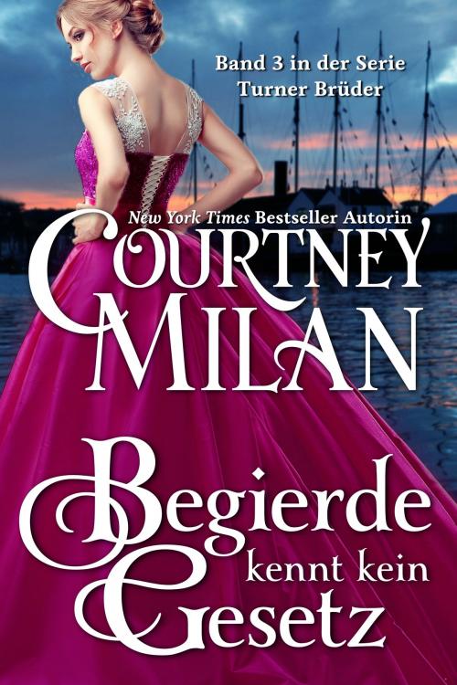 Cover of the book Begierde kennt kein Gesetz by Courtney Milan, Courtney Milan