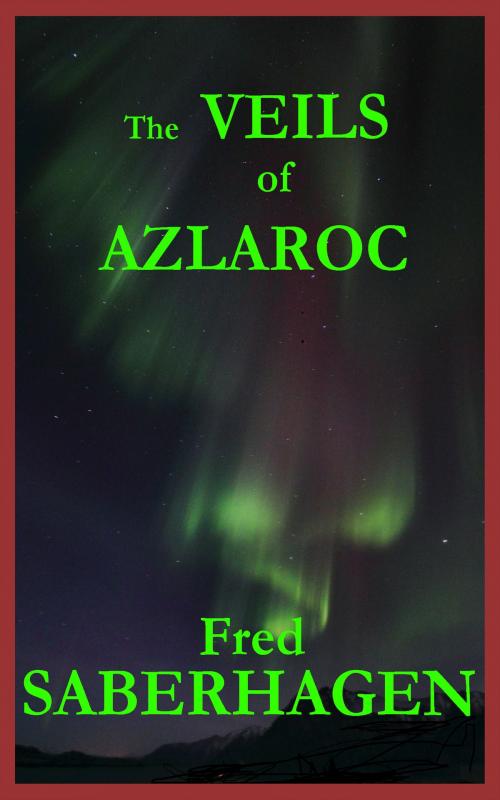 Cover of the book The Veils of Azlaroc by Fred Saberhagen, JSS Literary Productions