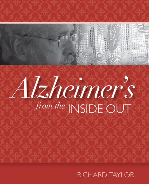 Cover of the book Alzheimer's from the Inside Out by Richard Taylor, Health Professions Press, Inc.