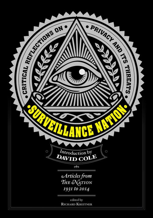 Cover of the book Surveillance Nation by David Cole (Introduction), Richard Kreitner (Editor), The Nation Co. LP