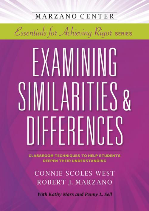 Cover of the book Examining Similarities & Differences: Classroom Techniques to Help Students Deepen Their Understanding by Connie Scoles West, Robert J. Marzano, Learning Sciences International