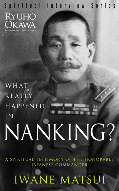 Cover of the book What Really Happened in Nanking? by Ryuho Okawa, IRH Press