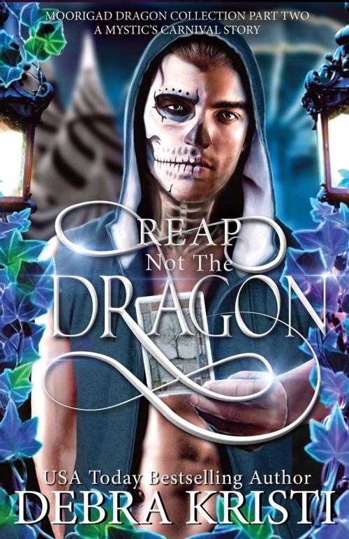 Cover of the book Reap Not the Dragon by Debra Kristi, Ghost Girl Publishing LLC