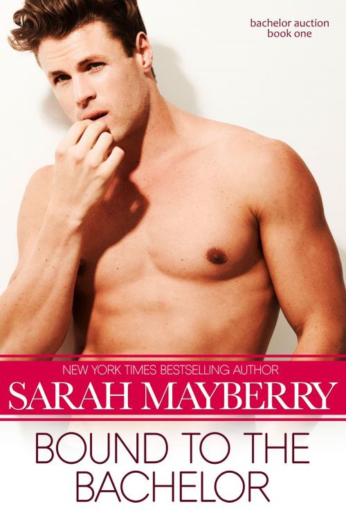 Cover of the book Bound to the Bachelor by Sarah Mayberry, Tule Publishing Group, LLC