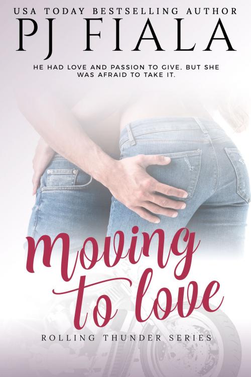 Cover of the book Moving to Love by PJ Fiala, Rolling Thunder Publishing