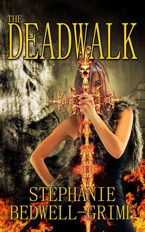 Cover of the book The DeadWalk by Stephanie Bedwell-Grime, Stephanie Bedwell-Grime