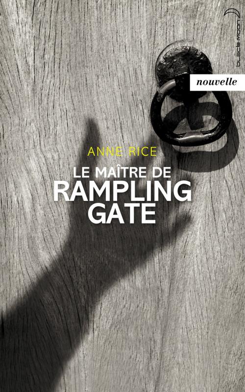 Cover of the book Le Maître de Rampling Gate - Nouvelle by Anne Rice, Hachette Black Moon