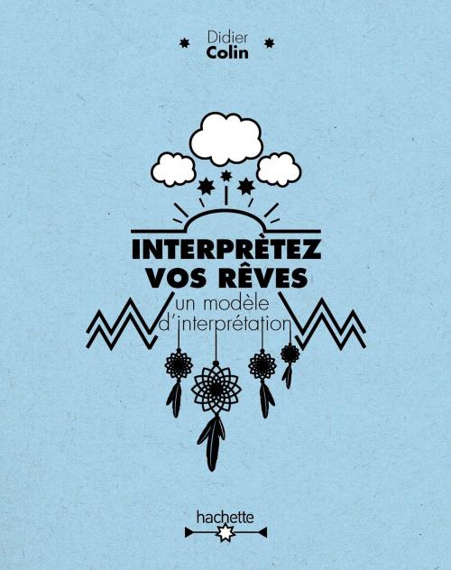 Cover of the book Interprétez vos rêves by Didier Colin, Hachette Pratique
