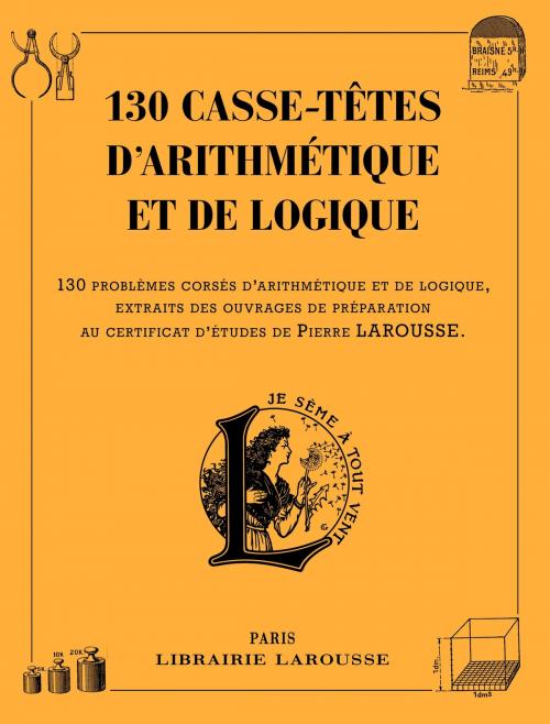 Cover of the book 130 casse-têtes logiques et arithmétiques by Collectif, Larousse