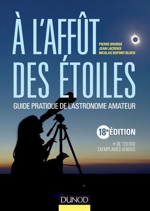 Cover of the book A l'affût des étoiles - 18e édition by Pierre Bourge, Jean Lacroux, Nicolas Dupont-Bloch, Dunod
