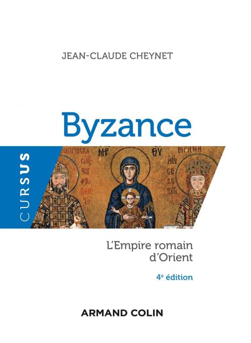 Cover of the book Byzance - 4e éd. by Jean-Claude Cheynet, Armand Colin